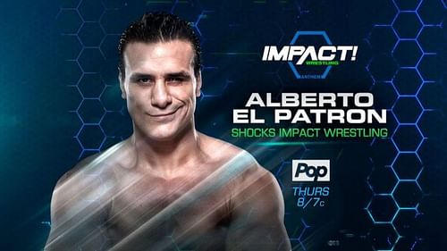 Alberto El Patron is back in Impact Wrestling