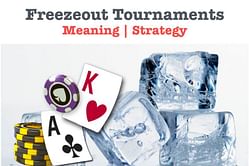 What is Freezeout Poker | Freezeout Poker Tournament Strategy