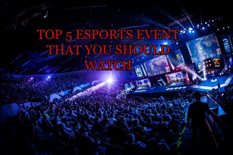 Top 5 E-Sports Event You Should Watch
