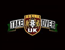 NXT UK TakeOver: Dublin tickets to go on sale Monday, March 2nd