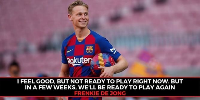 Barcelona midfielder Frenkie de Jong confident his side will be ready in a few weeks