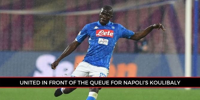 EPL Transfer News: Manchester United lead Koulibaly race