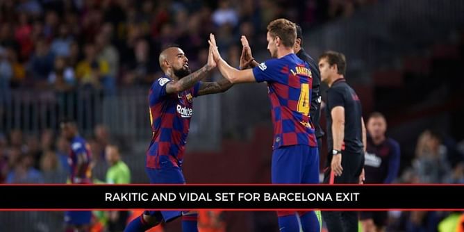 Barcelona actively looking to offload star midfielders Rakitic and Vidal