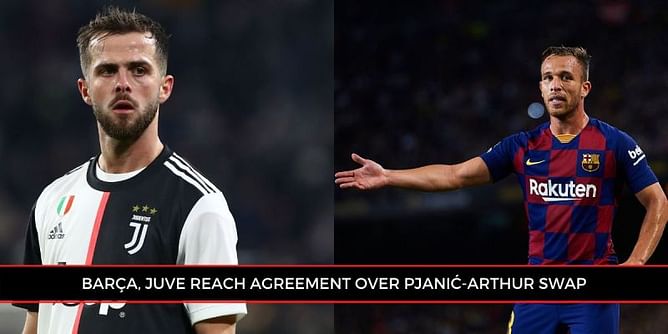 Barcelona and Juventus agree on high-profile swap deal involving Arthur and Pjanić