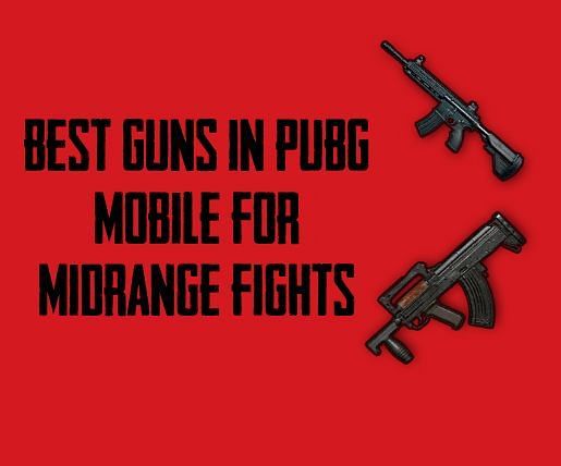 Best guns for mid-range fights in PUBG Mobile