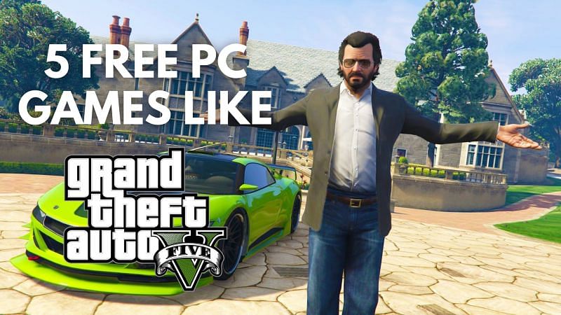 5 best free games like GTA 5 for PC