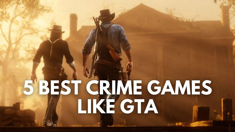 5 best crime games like GTA