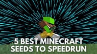 Best Minecraft seeds to speedrun