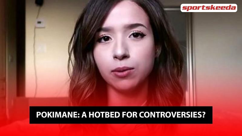 Why is Pokimane a hotbed for controversies?