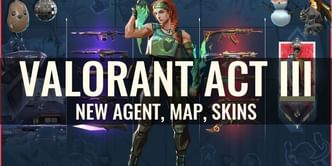 Valorant: All confirmed changes and updates to keep in mind ahead of upcoming ACT 3