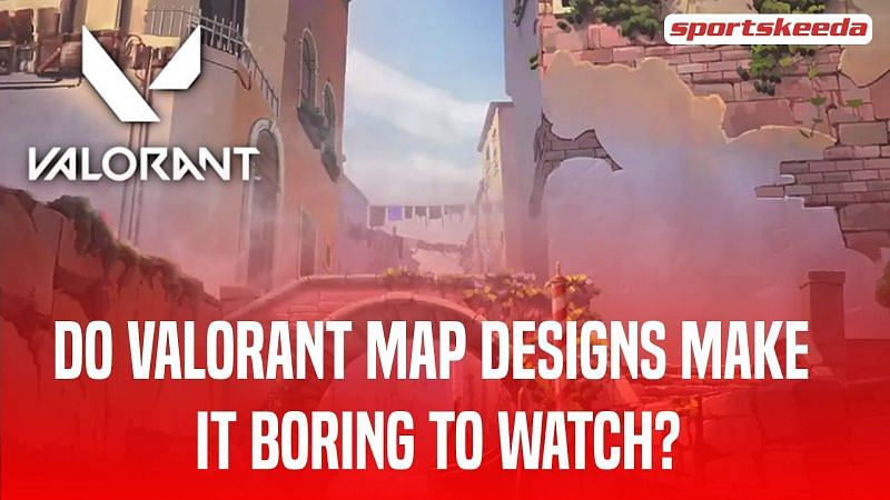 Valorant&#039;s simple map design is making the shooter boring to watch