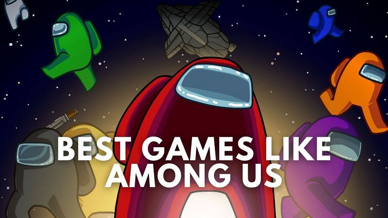 Top 10 Games Like Among Us