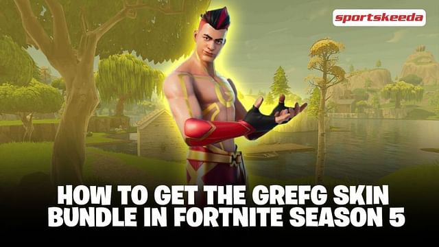 How To Get The Grefg Skin Bundle In Fortnite Season 5