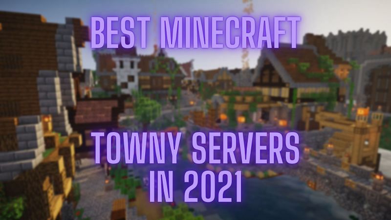 5 Best Minecraft Towny Servers For 2021