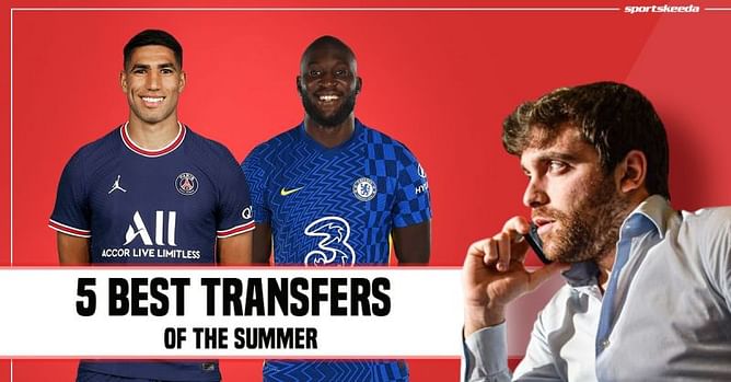 5 best transfers of the 2021 summer window - Fabrizio Romano Exclusive