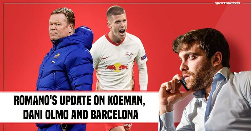 Barcelona have some important decisions to make about Ronald Koeman and Dani Olmo