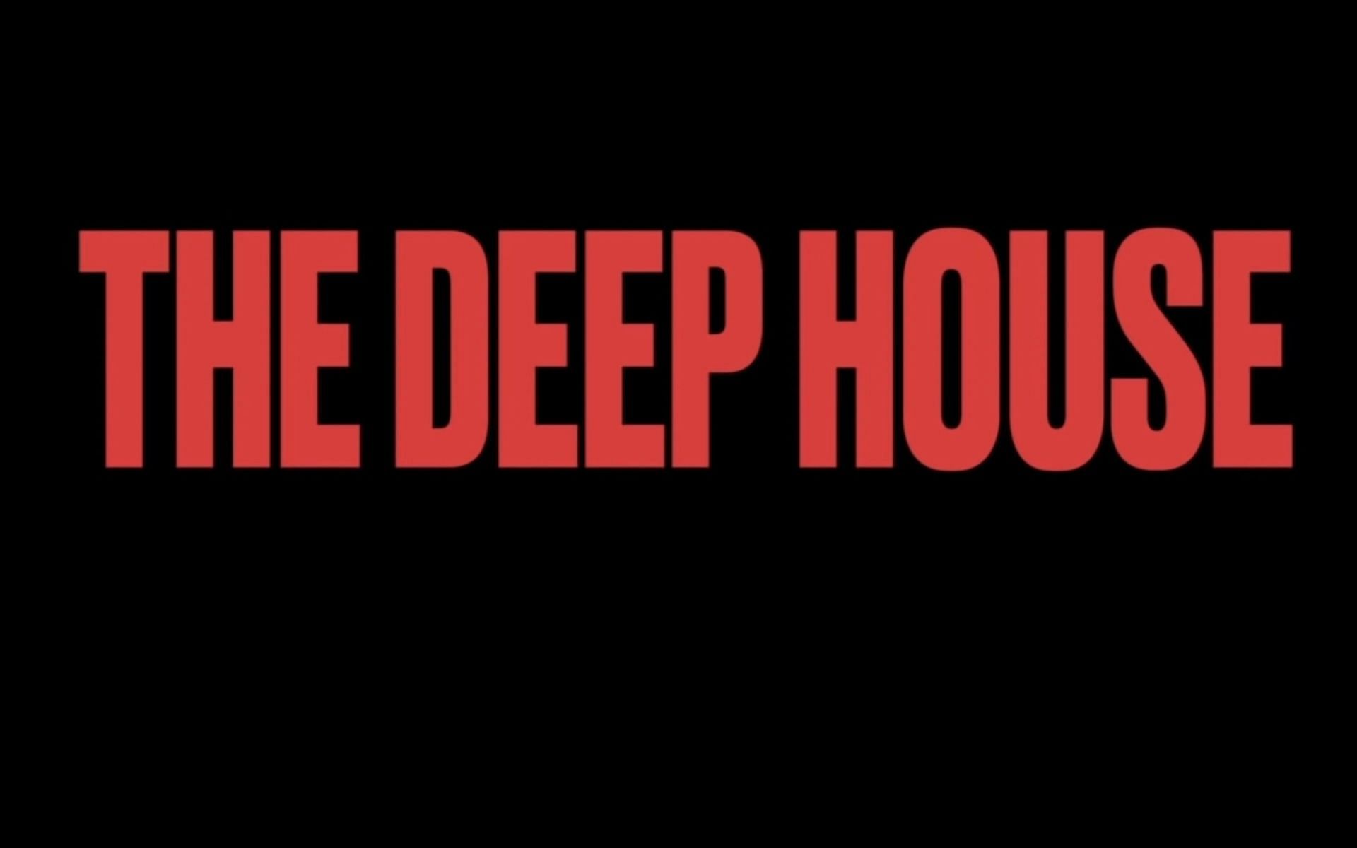 Movie deep house Where Was
