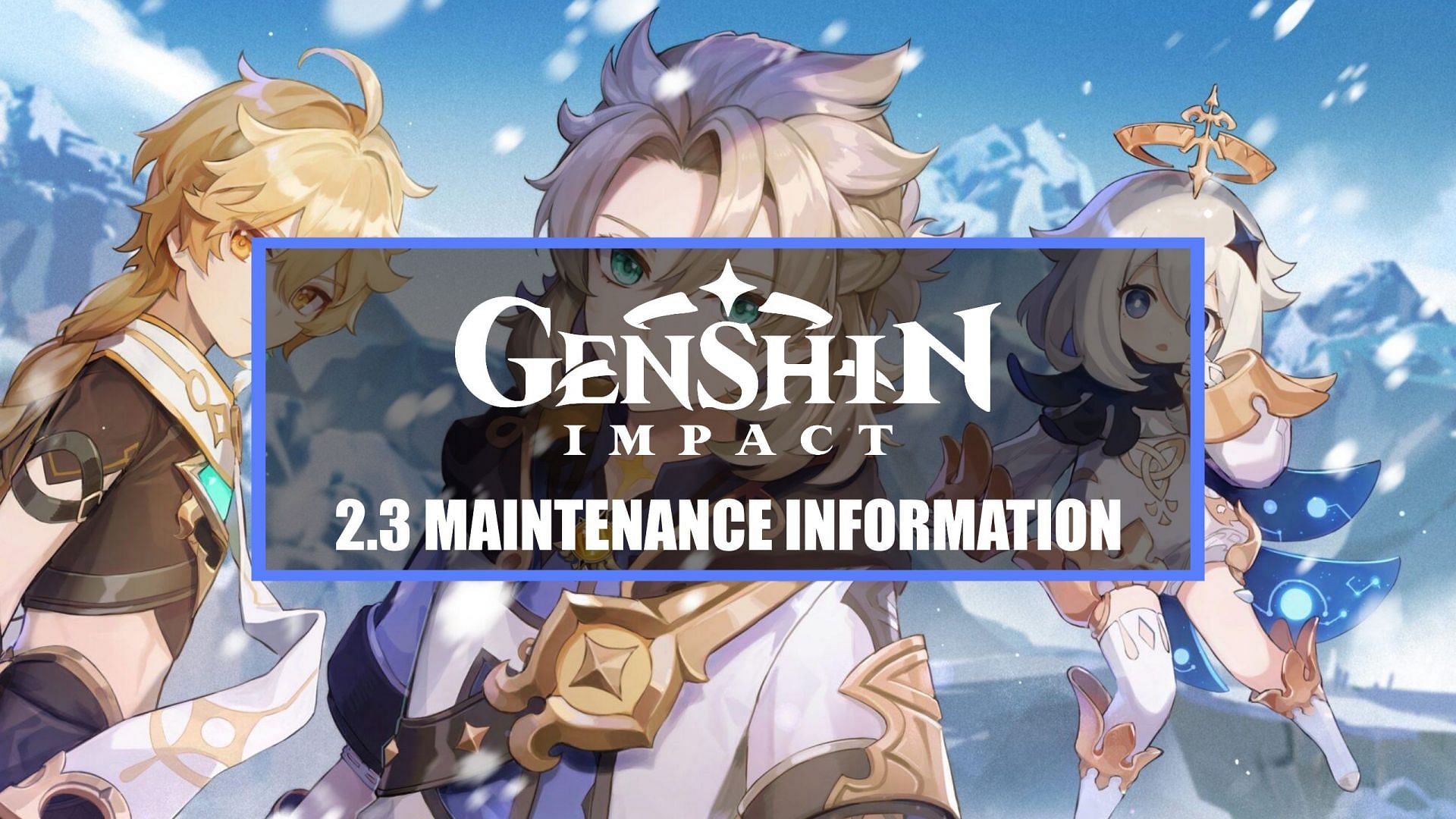 2.3 maintenance won&#039;t last too long (Image via Genshin Impact)