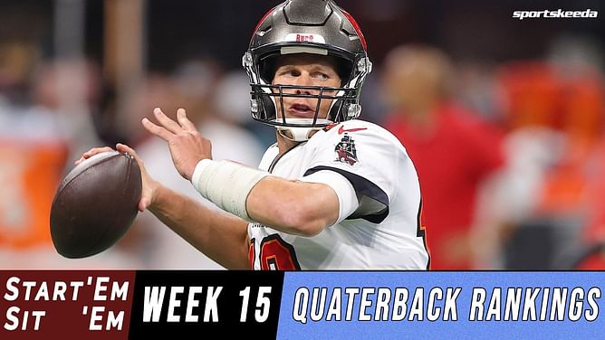 Fantasy Football Start 'Em Sit 'Em Week 15: Quarterback rankings