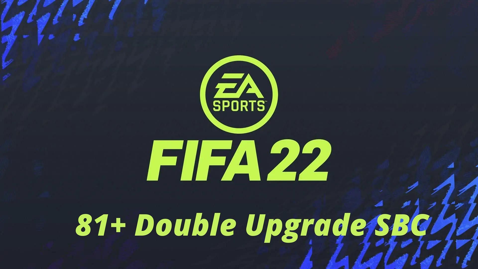 81+ Double Upgrade SBC is live in FIFA 22 (Image via Sportskeeda)
