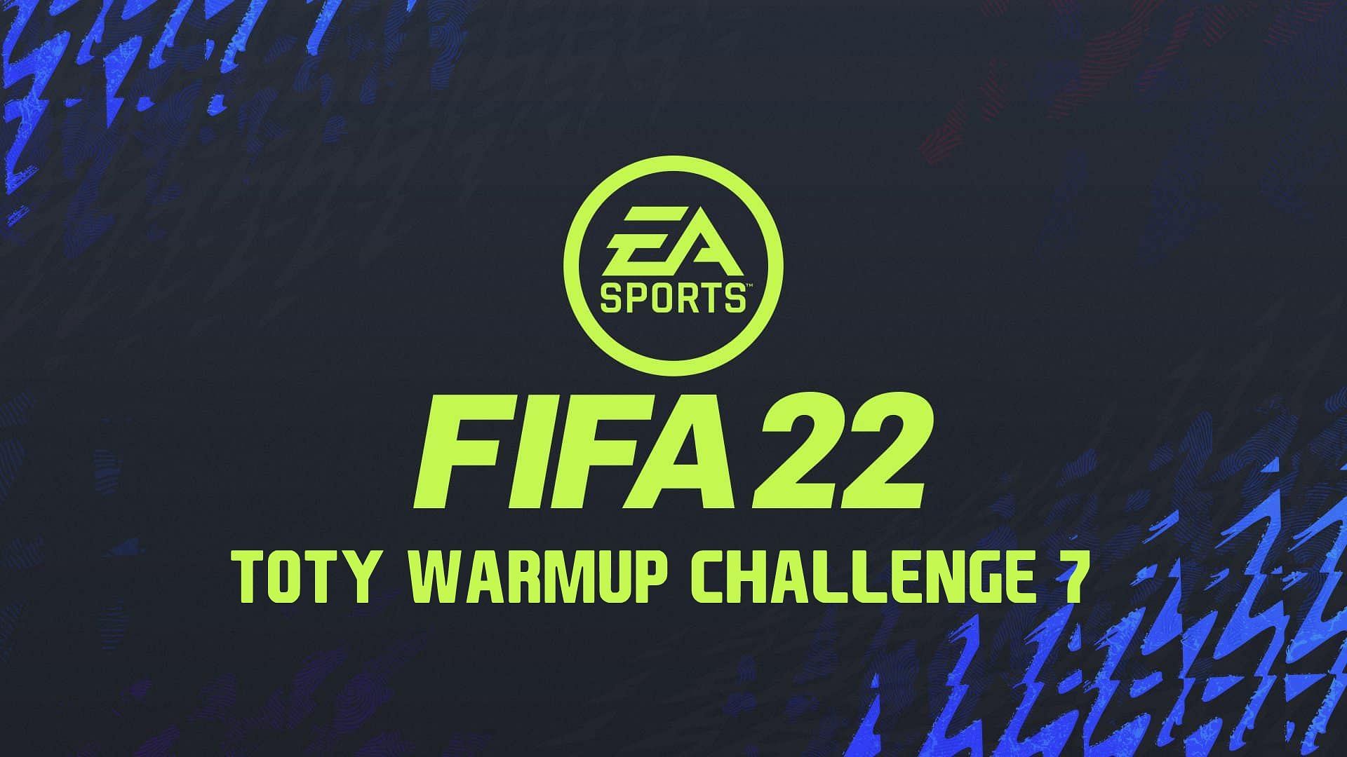 TOTY Warmup Challenge 7 SBC in FIFA 22 Ultimate Team (Image via Sportskeeda)