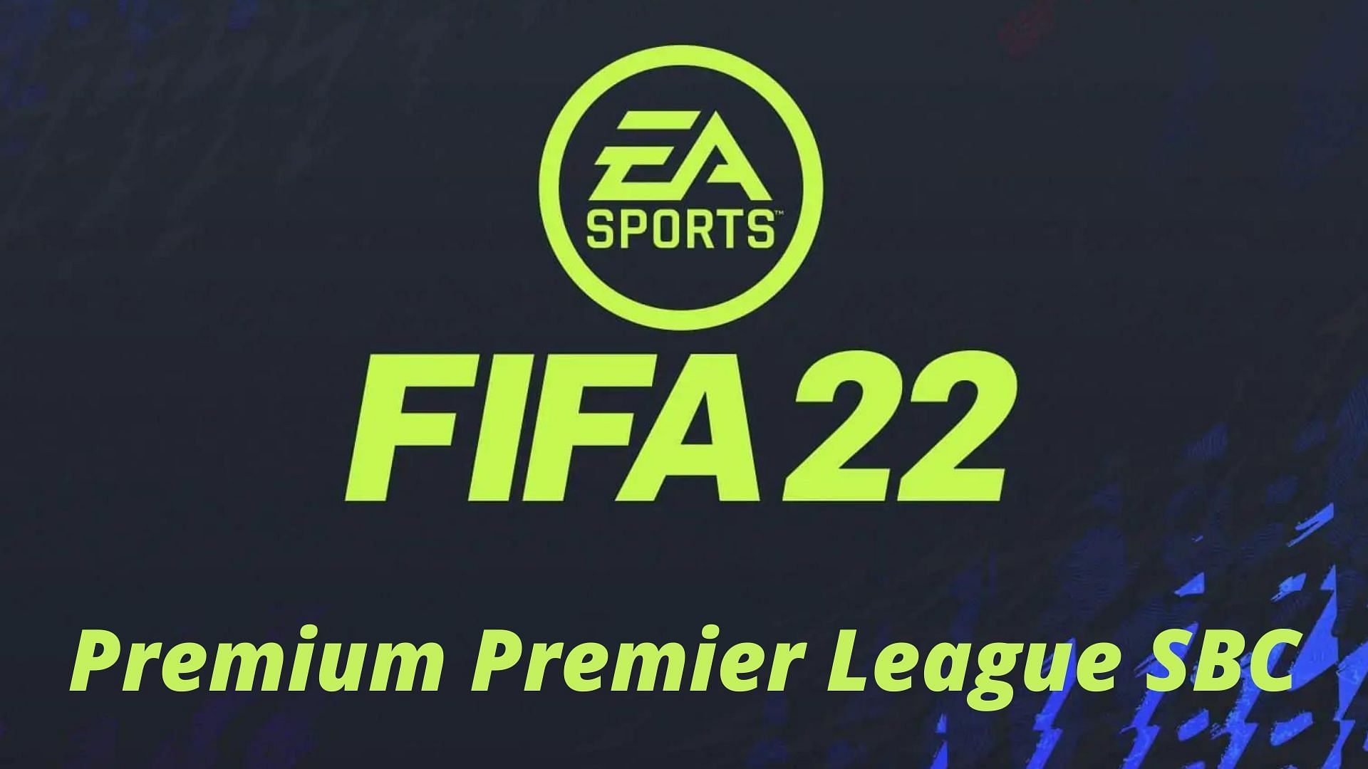 Premium Premier League Upgrade SBC is now live in FIFA 22 (Image via Sportskeeda)