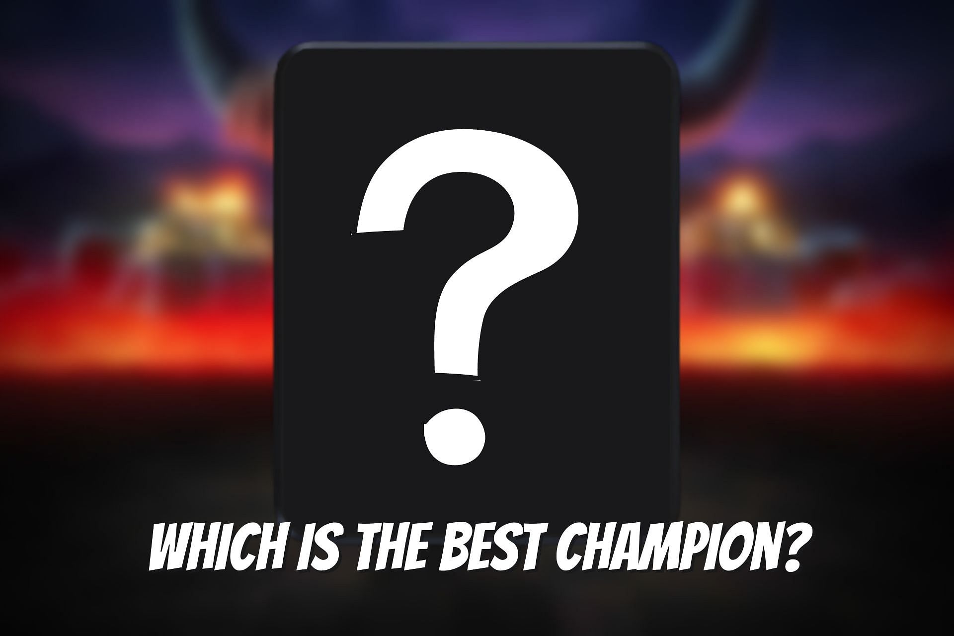 Assessing the best Champion (Image via Sportskeeda)