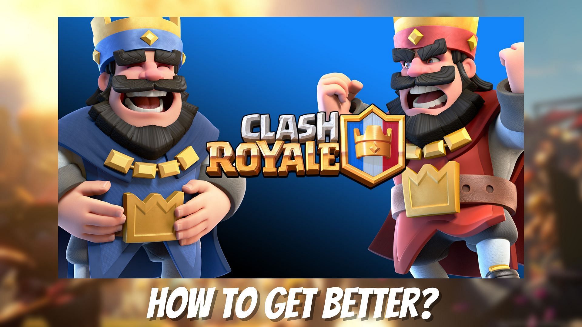 5 ways to get better at Clash Royale (Image via Sportskeeda)