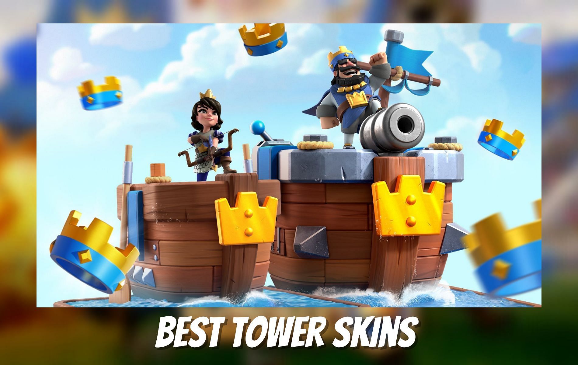 The best King Tower skins in Clash Royale (Image via Sportskeeda)