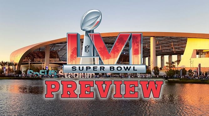 A detailed preview of Super Bowl LVI