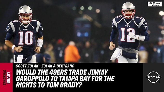 Tom Brady to the 49ers? Scott Zolak speculates on Jimmy Garoppolo trade for  recently retired QB