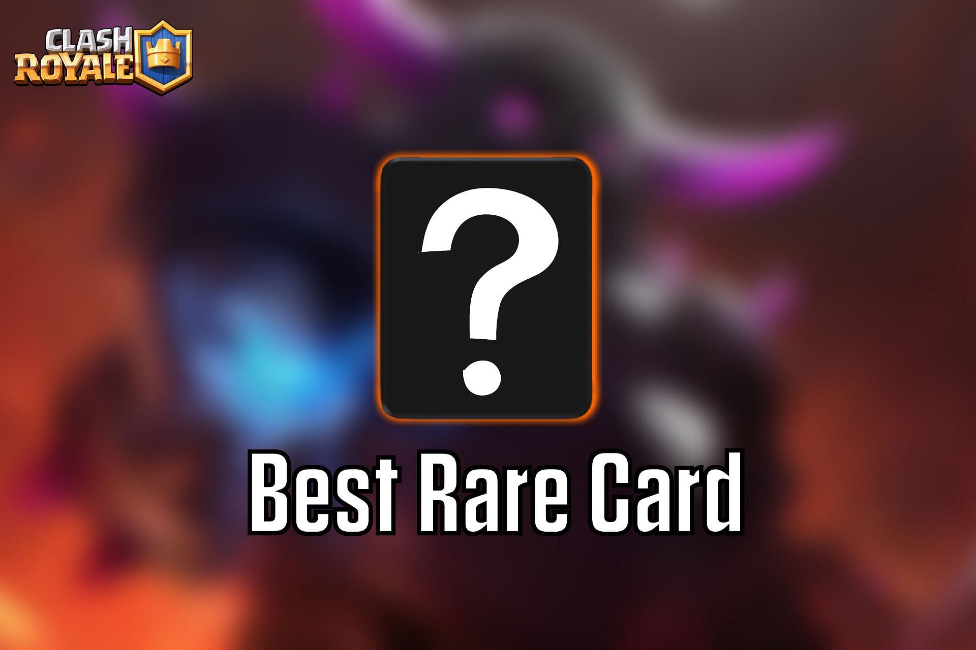 The Best Rare card in Clash Royale (Image via Sportskeeda)