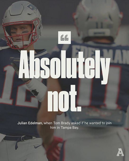 Why Julian Edelman rejected Tom Brady when he asked him to join