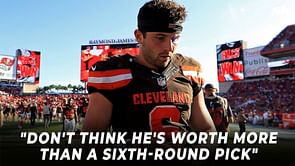 "Don't think he's worth more than a sixth-round pick" - NFL analyst doesn't believe Browns will get much in return for Baker Mayfield