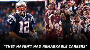 "They haven't had remarkable careers"- NFL analyst positive Tom Brady and LeBron James will be forgotten