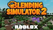 Roblox Blending Simulator 2 Codes May 2022 Free Cash And More