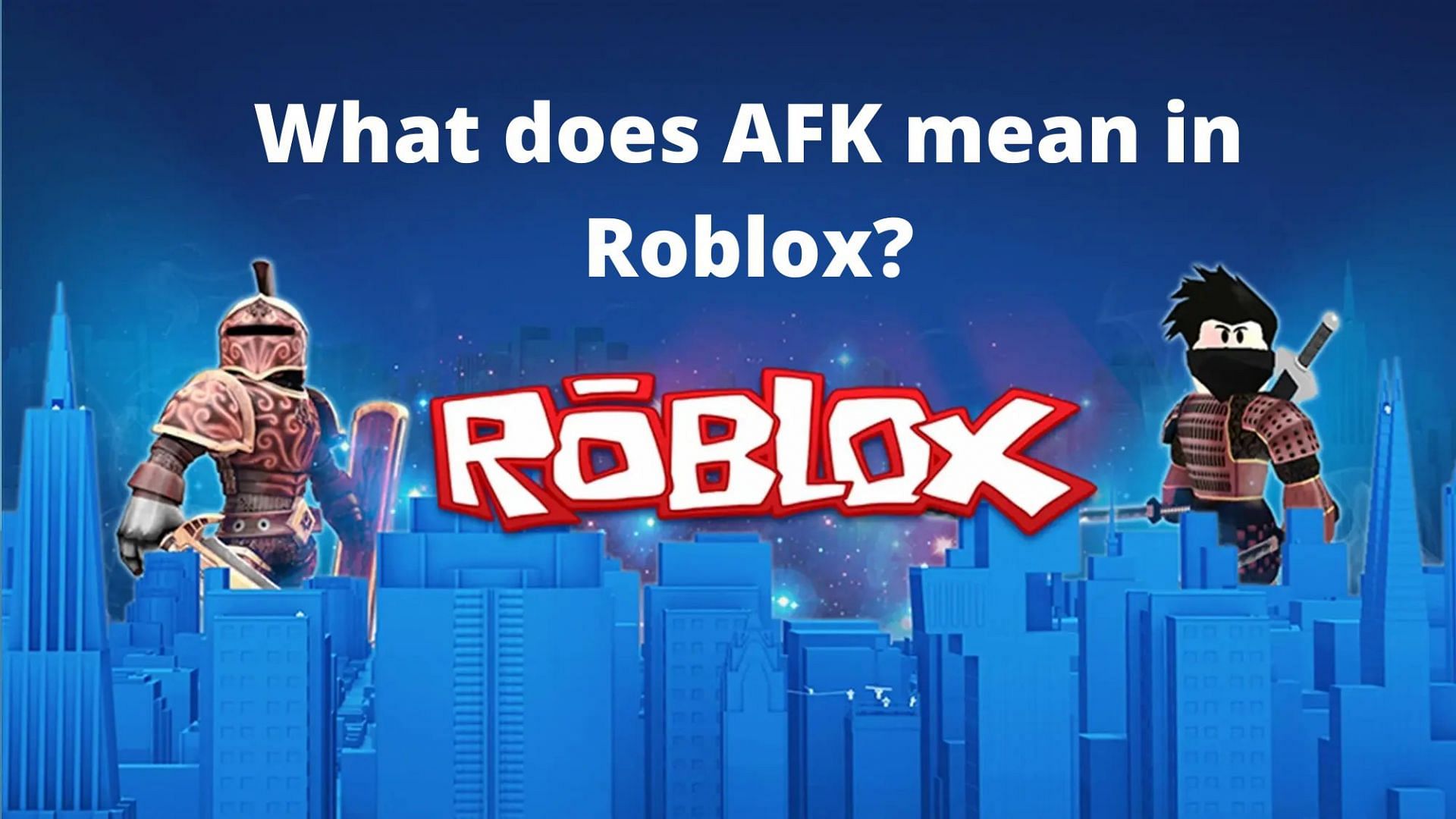 Why do some characters or players on Roblox do AFK most of the time? - Quora