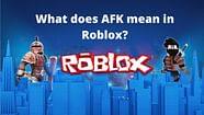 What Does AFK Mean In Roblox Benefits Other Abbreviations And More