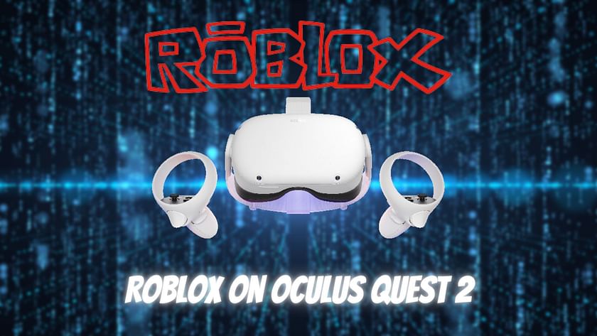 Can you play Roblox on the Oculus Quest 2?