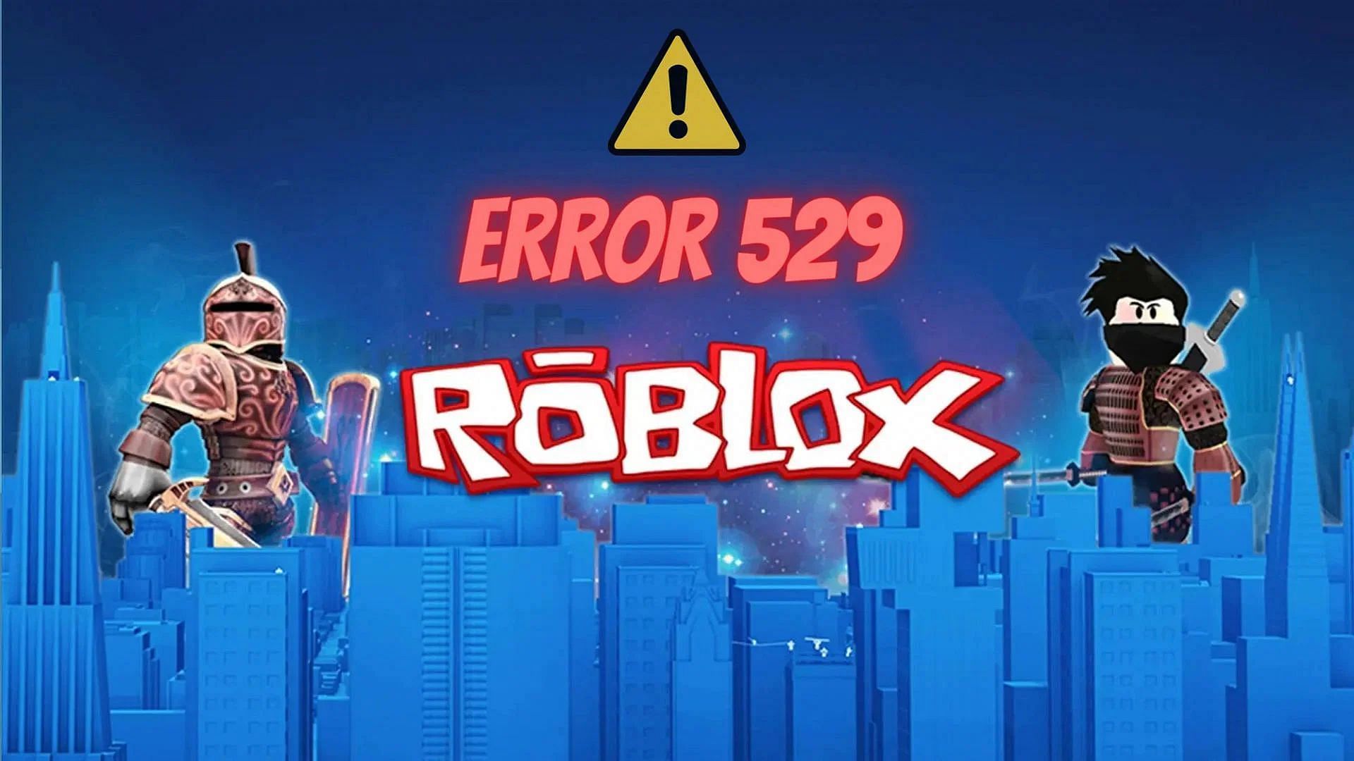 All about error 529 in Roblox (Image via Roblox)