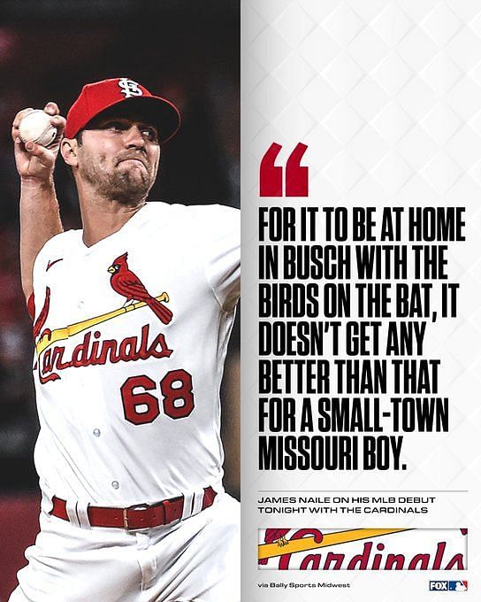It doesn't get any better than that for a small-town Missouri boy - St.  Louis Cardinals rookie pitcher James Naile on making MLB debut for his  home-town team