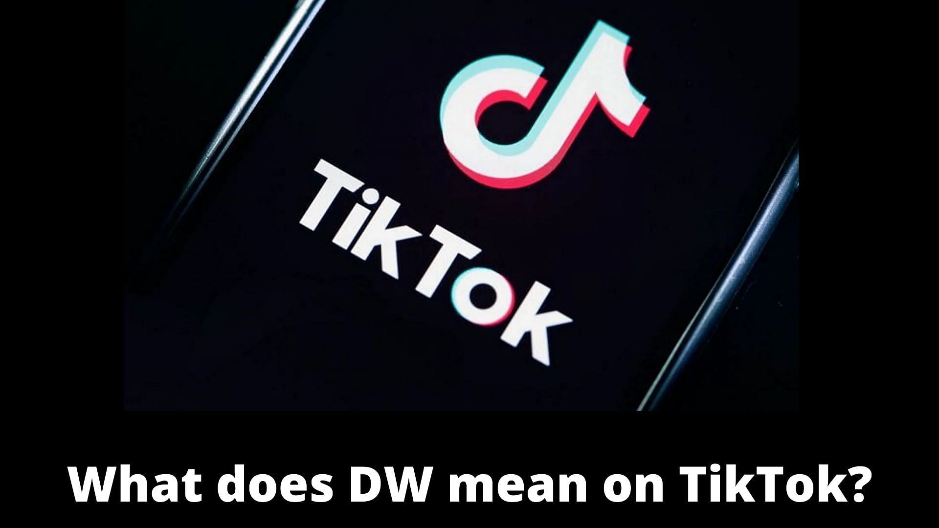 What does the acronym &#039;DW&#039; mean on TikTok? Meaning, usage and examples explored. (Image via TikTok)