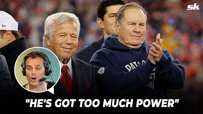 "It feels like Bill Belichick's family business" - Colin Cowherd claims Patriots have given HC too much power