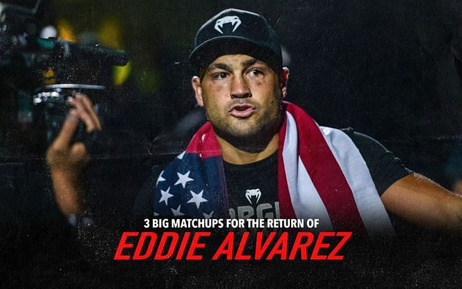 3 big matchups for the return of Eddie Alvarez