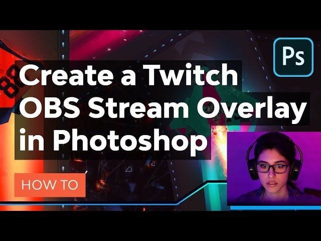 How to make an overlay for your Twitch stream