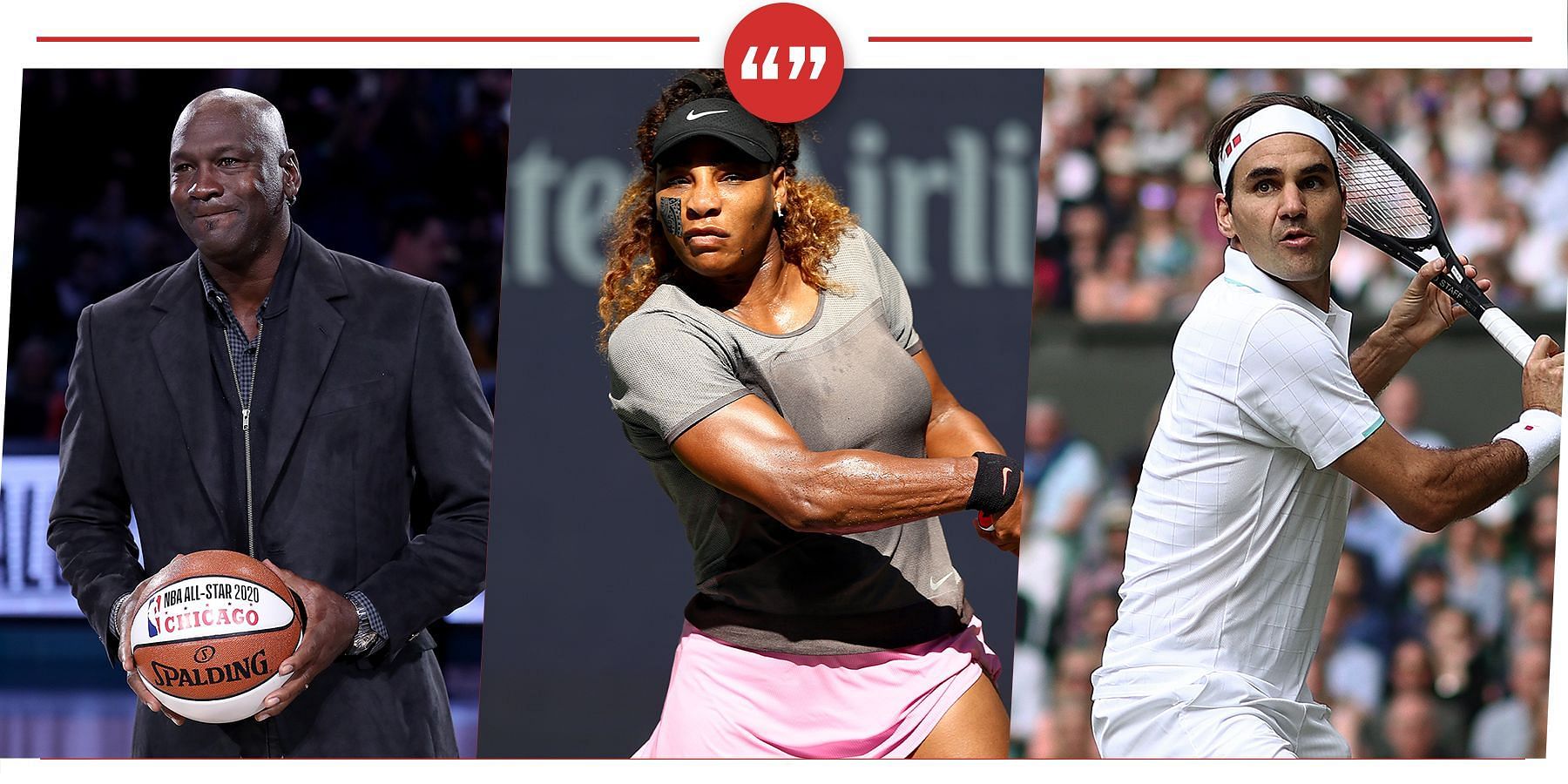 From L-R: Michael Jordan, Serena Williams and Roger Federer
