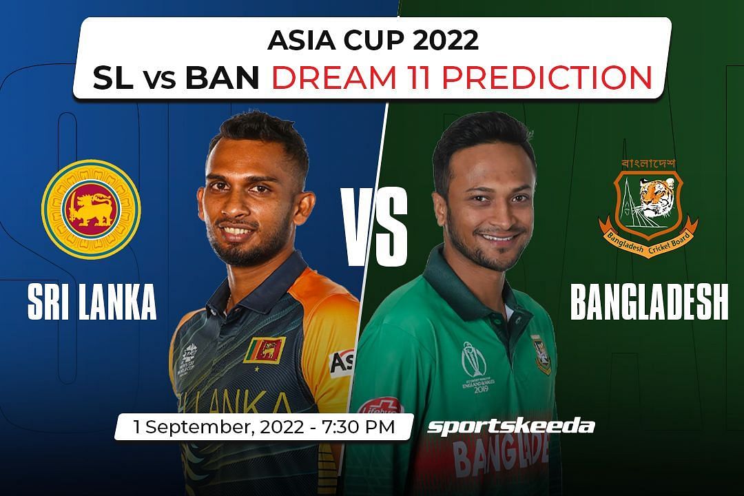 SL vs BAN Asia Cup 2022 Dream11 Fantasy Suggestions