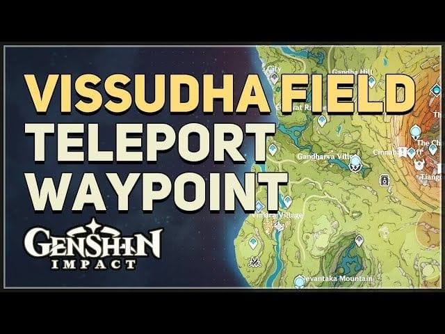 Genshin Impact: Vissudha Field Teleport Waypoint location and unlock guide