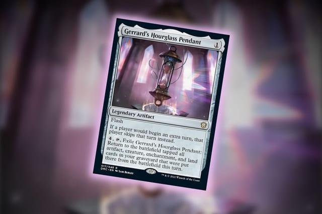 Magic: The Gathering's Gerrard's Hourglass Pendant is the answer to Infinite Turn Commander decks Magic: The Gathering's Gerrard's Hourglass Pendant is the answer to Infinite Turn Commander decks