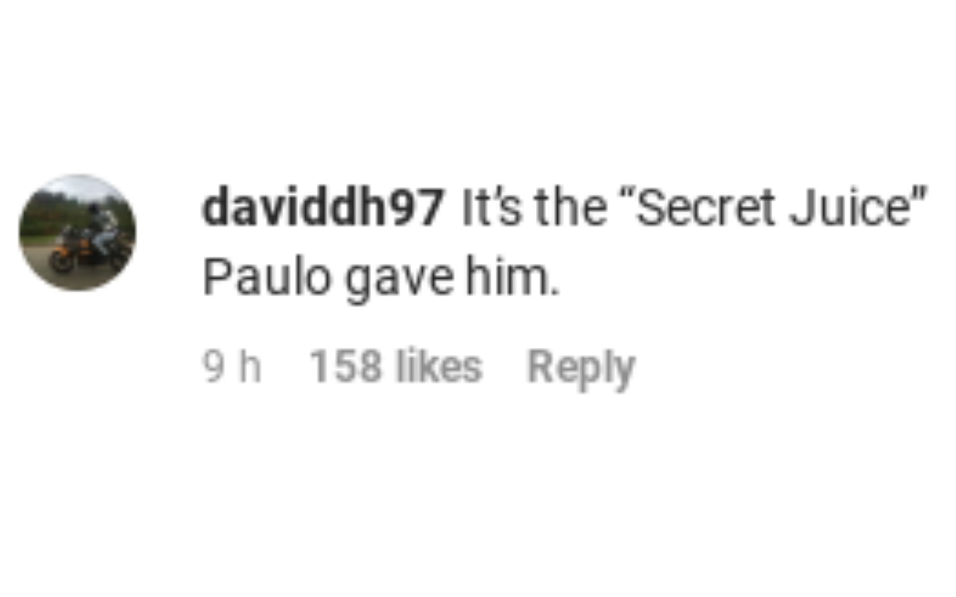 One fan referring to the secret juice